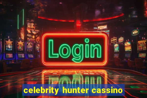 celebrity hunter cassino